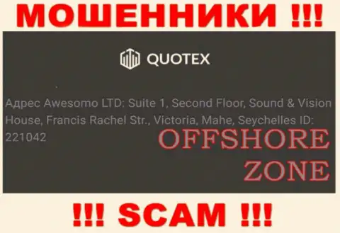 Добраться до конторы Quotex Io, чтоб вернуть назад свои денежные активы нельзя, они пустили корни в офшорной зоне: Republic of Seychelles, Mahe island, Victoria city, Francis Rachel street, Sound & Vision House, 2nd Floor, Office 1