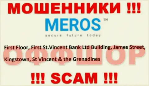 Держитесь подальше от офшорных internet мошенников MerosTM !!! Их адрес - First Floor, First St.Vincent Bank Ltd Building, James Street, Kingstown, St Vincent & the Grenadines
