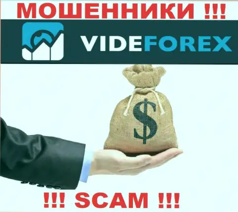 VideForex не позволят вам забрать денежные вложения, а а еще дополнительно комиссию будут требовать